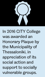 In 2016 CITY College was awarded an Honorary Plaque by the Municipality of Thessaloniki, in appreciation of its social action and support to socially vulnerable groups.